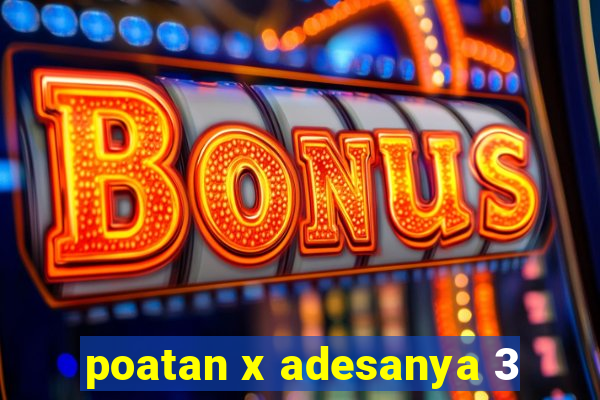 poatan x adesanya 3